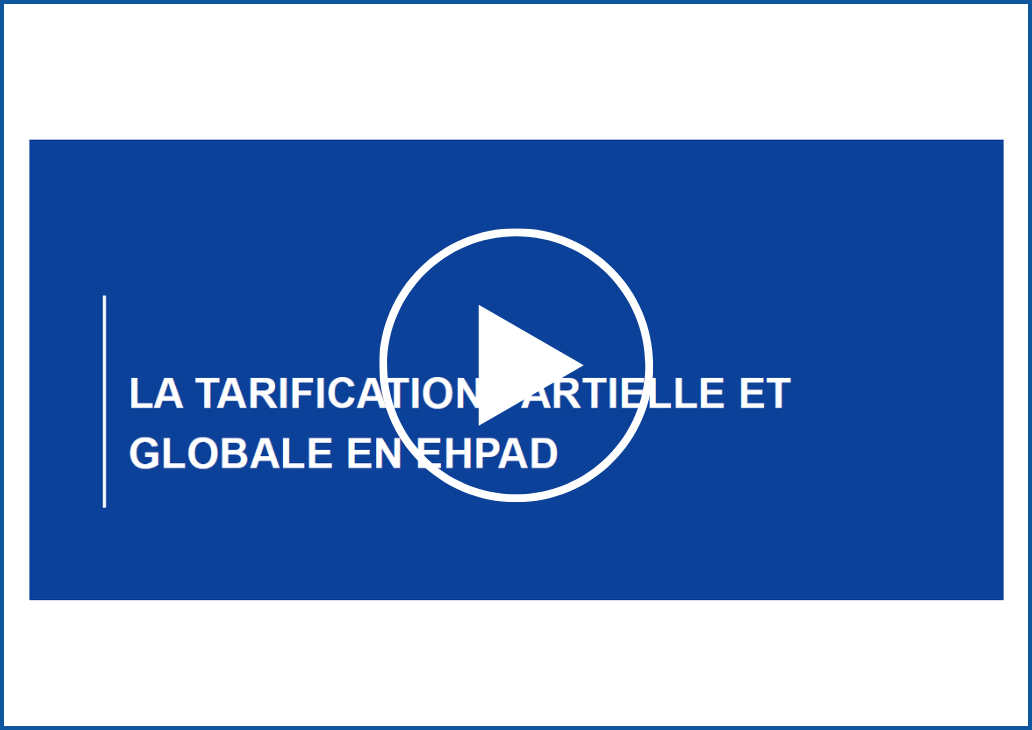 Webinaire EHPAD : La tarification partielle et globale 